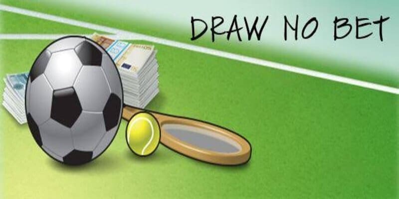 Chơi Draw No Bet được hoàn tiền